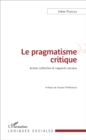 Image for Le pragmatisme critique: Action collective et rapports sociaux
