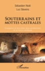Image for Souterrains et mottes castrales: Emergence et liens entre deux architectures de la France medievale
