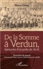 Image for De la Somme a Verdun: Epreuves d&#39;un poilu de 14-18 - Souvenirs de guerre collectes par Henri, Louis, Claude Crocq, ses trois fils