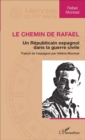 Image for Le Chemin de Rafael: Un republicain espagnol dans la guerre civile - Traduit de l&#39;espagnol par Helene Monreal