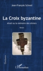 Image for La Croix Byzantine: Aivali ou la memoire des oliviers