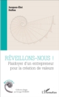 Image for Reveillons-nous !: Plaidoyer d&#39;un entrepreneur pour la creation de valeurs