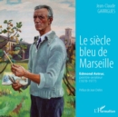 Image for Le siecle bleu de Marseille: Edmond Astruc, peintre-aviateur (1878-1977)