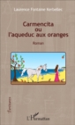 Image for Carmencita ou l&#39;aqueduc aux oranges: Roman