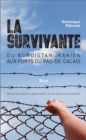 Image for La survivante: Du Kurdistan irakien aux ports du Pas-de-Calais (Recit) - Deuxieme edition augmentee d&#39;une preface actualisee