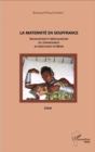 Image for La maternite en souffrance: Socialisation et medicalisation de l&#39;enfantement au nord-ouest du Benin - Essai