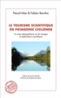 Image for Le tourisme scientifique en Patagonie Chilienne: Un essai geographique sur les voyages et explorations scientifiques