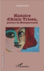 Image for Histoire d&#39;Alain Trioen, peintre de Montparnasse