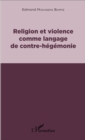 Image for Religion et violence comme langage de contre-hegemonie