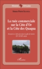 Image for La ruee commerciale sur la Cote d&#39;Or et la Cote des Quaqua: Europeens et Africains dans le golfe de Guinee. XVe-XVIIIe siecle