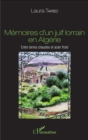 Image for Memoires d&#39;un juif lorrain en Algerie: Entre terres chaudes et acier froid