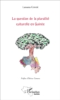 Image for La question de la pluralite culturelle en Guinee