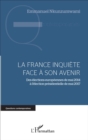 Image for La France inquiete face a son avenir: Des elections europeennes de mai 2014 a l&#39;election presidentielle de mai 2017