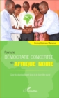 Image for Pour une democratie concertee en Afrique noire: Gage du developpement local et du bien-etre social