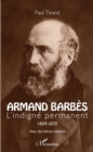 Image for Armand Barbes: L&#39;indigne permanent 1809-1870
