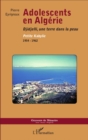 Image for Adolescents en Algerie: Djidjelli, une terre dans la peau - Petite Kabylie, 1954-1962