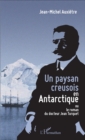 Image for Un paysan creusois en Antarctique: ou le roman du docteur Jean Turquet