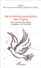 Image for Vie et droit des associations dans l&#39;Eglise: Entre liberte des fideles et vigilance de l&#39;autorite