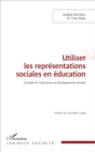 Image for Utiliser les representations sociales en education: Exemple de l&#39;education au developpement durable