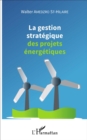 Image for La gestion strategique des projets energetiques
