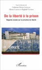 Image for De la liberte a la prison: Regards croises sur la privation de liberte