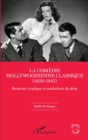 Image for La comedie hollywoodienne classique: (1929 - 1945) - Structure triadique et mediations du desir