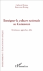 Image for Enseigner la culture nationale au Cameroun: Resistances, approches, defis