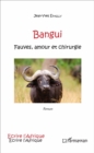 Image for Bangui: Fauves, amour et chirurgie - Roman