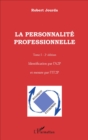 Image for La personnalite professionnelle (Tome 1): Identification par l&#39;A2P et mesure par l&#39;IT2P - (2e edition)
