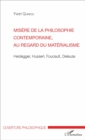 Image for Misere de la philosophie contemporaine, au regard du materialisme: Heidegger, Husserl, Foucault, Deleuze