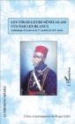 Image for Les tirailleurs senegalais vus par les blancs: Anthologie d&#39;ecrits de la 1re moitie du XXe siecle