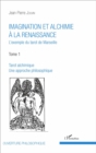 Image for Imagination et alchimie a la Renaissance: L&#39;exemple du tarot de Marseille - Tome 1 : Tarot alchimique, une approche philosophique