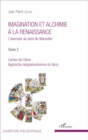 Image for Imagination et alchimie a la Renaissance: L&#39;exemple du tarot de Marseille - Tome 2 : Lames de l&#39;ame, approche neoplatonicienne du tarot