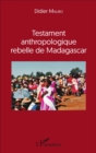 Image for Testament anthropologique rebelle de Madagascar