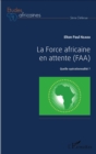 Image for La Force africaine en attente (FAA): Quelle operationnalite ?