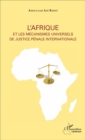 Image for L&#39;Afrique et les mecanismes universels de justice penale internationale