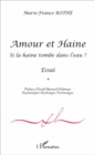 Image for Amour et Haine: Si la haine tombe a l&#39;eau ? - Essai