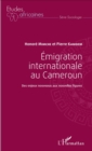 Image for Emigration internationale au Cameroun: Des enjeux nouveaux aux nouvelles figures