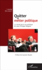 Image for Quitter le metier politique: Le retrait de la vie politique de Jean-Philippe Magnen