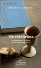 Image for Vie chretienne: De l&#39;interpretation de la Bible a la discrimination des Freres