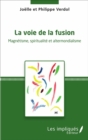 Image for La voie de la fusion: Magnetisme, spiritualite et altermondialisme