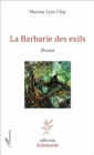 Image for La Barbarie des exils: Roman
