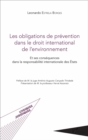 Image for Les obligations de prevention dans le droit international de l&#39;environnement: Et ses consequences dans la responsabilite internationale des Etats