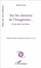 Image for Sur les chemins de l&#39;Imaginaire...: On the trails of my Fancy... - Traduction francaise et presentation de Judy Pfau Cochran