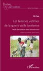 Image for Les femmes victimes de la guerre civile ivoirienne: Recits d&#39;atrocites et (auto) reconstruction