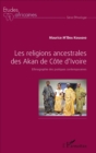 Image for Les religions ancestrales des Akan de Cote d&#39;Ivoire: Ethnographie des pratiques contemporaines