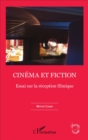 Image for Cinema et fiction: Essai sur la reception filmique