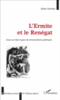 Image for L&#39;Ermite et le Renegat: Essai sur deux types de renonciations poetiques