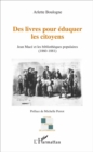 Image for Des livres pour eduquer les citoyens: Jean Mace et les bibliotheques populaires (1860-1881)