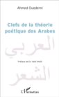 Image for Clefs de la theorie poetique des Arabes